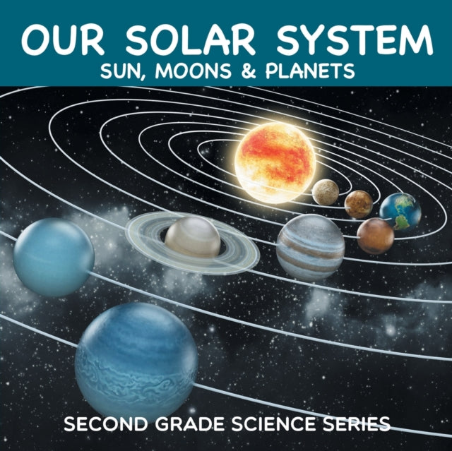 Book cover of: Our Solar System (Sun, Moons & Planets). By: Baby Professor