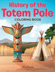 Book cover of: History of the Totem Pole Coloring Book