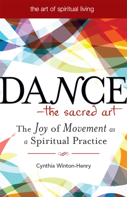 Book cover of: Dance—The Sacred Art. By: Cynthia Winton-Henry