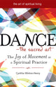Book cover of: Dance—The Sacred Art. By: Cynthia Winton-Henry