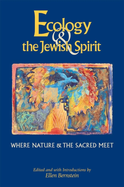 Book cover of: Ecology & the Jewish Spirit. By: Ellen Bernstein