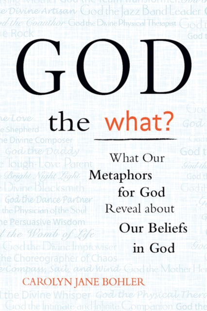 Book cover of: God the What?. By: Carolyn Jane Bohler