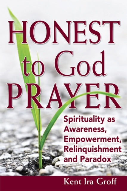 Book cover of: Honest to God Prayer. By: Kent Ira Groff