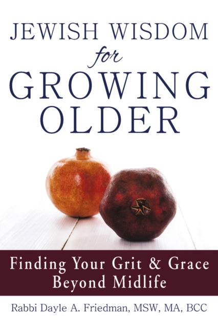 Book cover of: Jewish Wisdom for Growing Older. By: Dayle A. Friedman