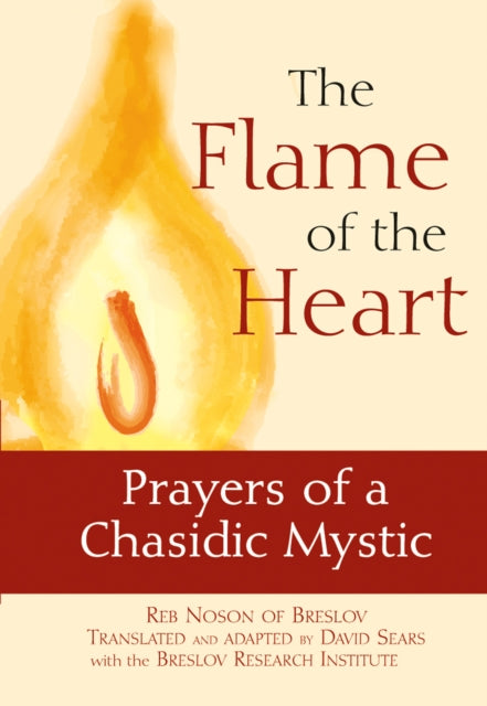 Book cover of: Flame of the Heart. By: Reb Noson of Breslov
