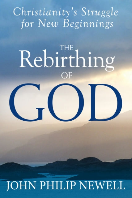 Book cover of: Rebirthing of God. By: John Philip Newell