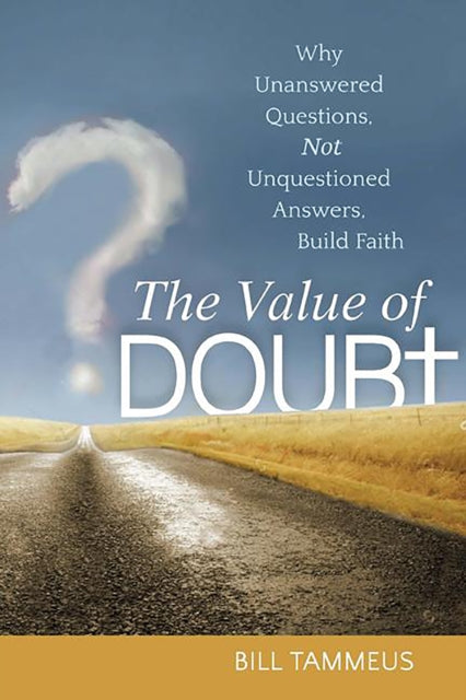 Book cover of: Value of Doubt. By: Bill Tammeus