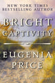 Book cover of: Bright Captivity. By: Eugenia Price