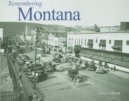 Book cover of: Remembering Montana. By: Gary Glynn