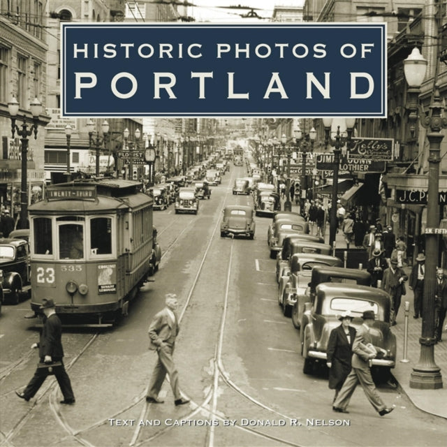 Book cover of: Historic Photos of Portland. By: Donald R. Nelson