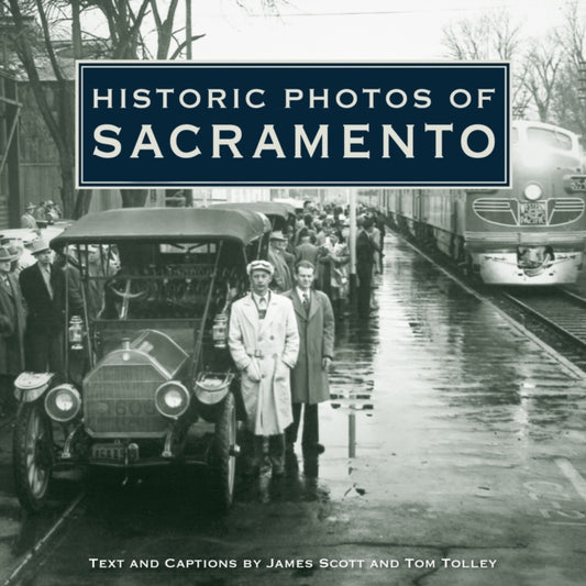 Book cover of: Historic Photos of Sacramento. By: Scott, James