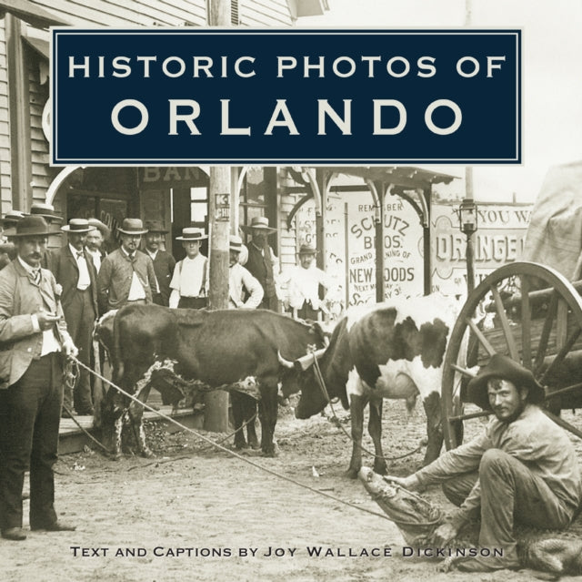 Book cover of: Historic Photos of Orlando. By: Joy Wallace Dickinson