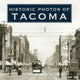 Book cover of: Historic Photos of Tacoma. By: Nick Peters