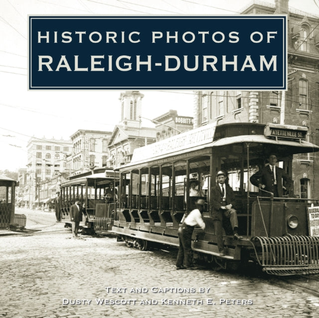 Book cover of: Historic Photos of Raleigh-Durham. By: Dusty Wescott