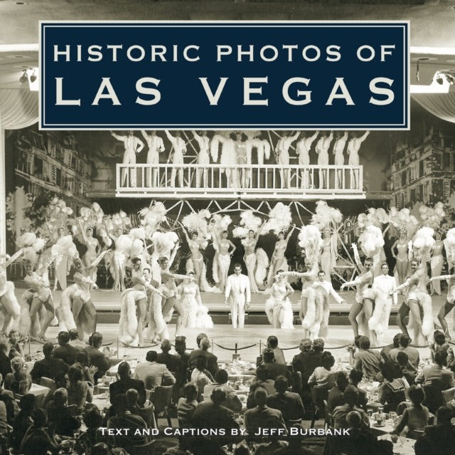 Book cover of: Historic Photos of Las Vegas. By: Jeff Burbank
