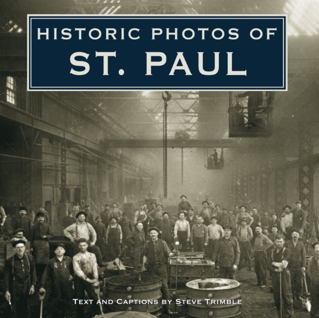 Book cover of: Historic Photos of St. Paul. By: Steve Trimble