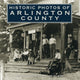 Book cover of: Historic Photos of Arlington County. By: Matthew Gilmore