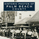 Book cover of: Historic Photos of Palm Beach County. By: Seth H. Bramson