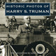 Book cover of: Historic Photos of Harry S. Truman. By: Larry Johnson