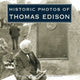 Book cover of: Historic Photos of Thomas Edison. By: Leonard DeGraaf