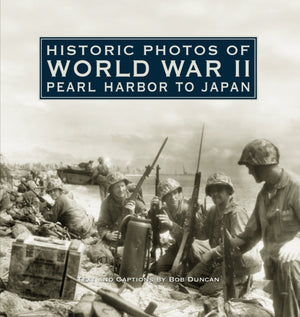 Historic Photos of World War II: Pearl Harbor to Japan