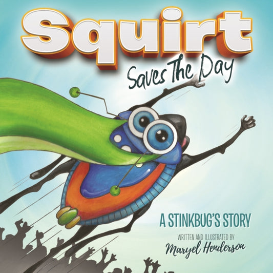 Book cover of: Squirt Saves The Day. By: Maryel Henderson