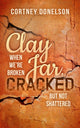 Book cover of: Clay Jar, Cracked. By: Cortney Donelson