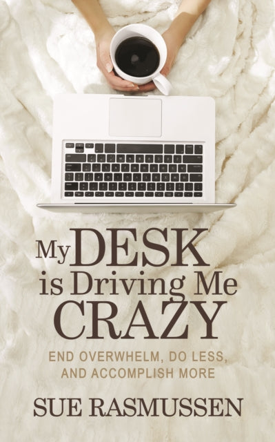 Book cover of: My Desk is Driving Me Crazy. By: Sue Rasmussen