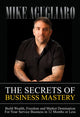 Book cover of: Secrets of Business Mastery. By: Mike Agugliaro