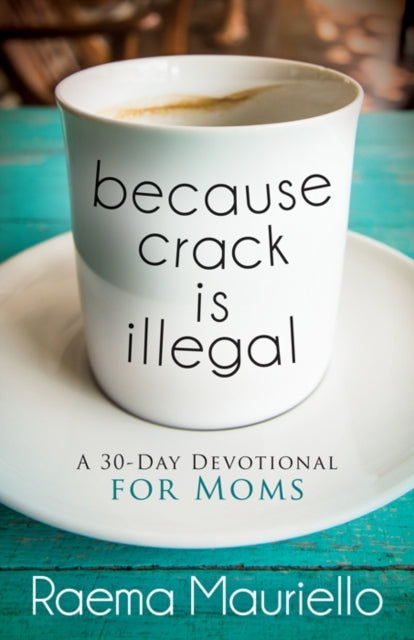 Book cover of: Because Crack is Illegal. By: Raema Mauriello