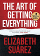 Book cover of: Art of Getting Everything. By: Elizabeth Suárez