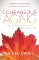 Book cover of: Courageous Aging. By: Dr. Ken Druck