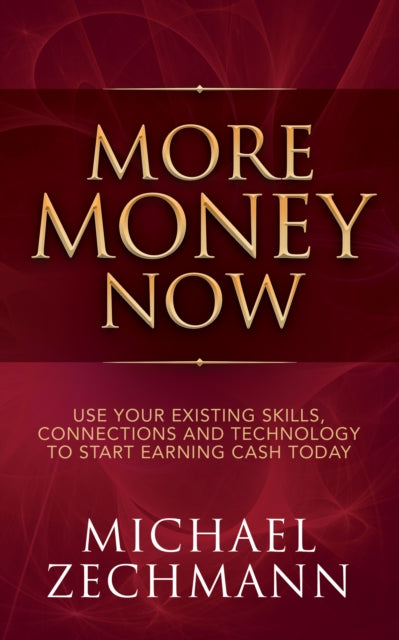 Book cover of: More Money Now. By: Michael Zechmann