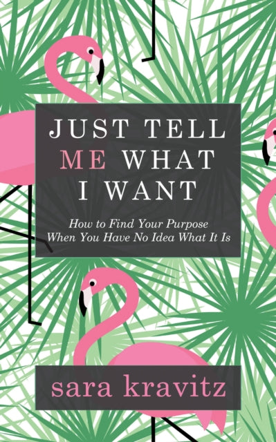 Book cover of: Just Tell Me What I Want. By: Sara Kravitz