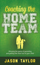 Book cover of: Coaching the Home Team. By: Jason Taylor