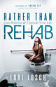 Book cover of: Rather than Rehab. By: Lori Losch