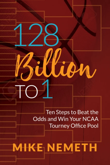 Book cover of: 128 Billion to 1. By: Mike Nemeth