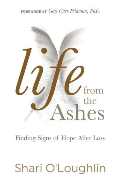 Book cover of: Life from the Ashes. By: Shari O'Loughlin