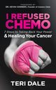 Book cover of: I Refused Chemo. By: Teri Dale