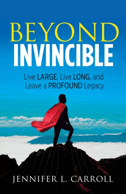 Book cover of: Beyond Invincible. By: Jennifer L. Carroll