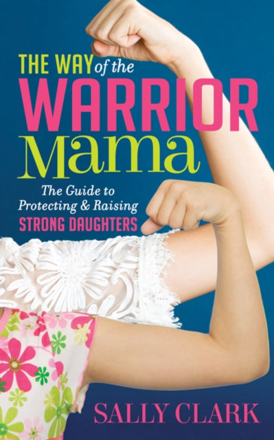 Book cover of: Way of the Warrior Mama. By: Sally Clark