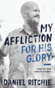 Book cover of: My Affliction for His Glory. By: Daniel Ritchie