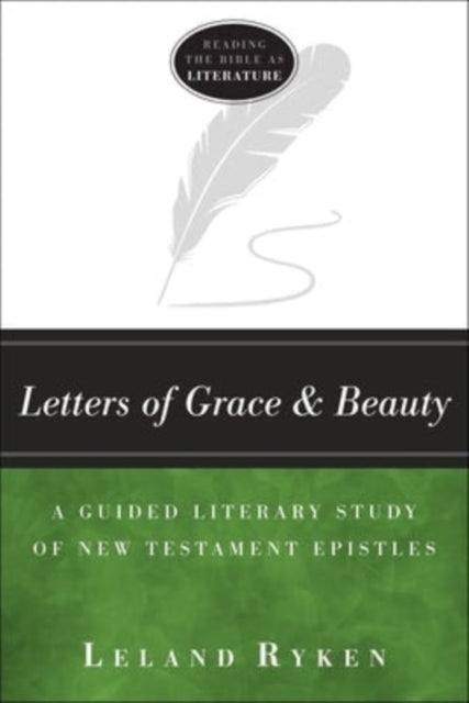 Book cover of: Letters of Grace and Beauty – A Guided Literary Study of New Testament Epistles. By: Leland Ryken