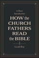 Book cover of: How the Church Fathers Read the Bible. By: Gerald Bray