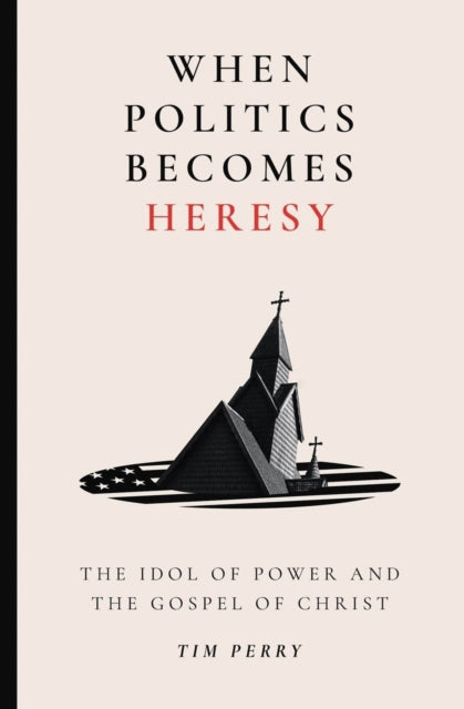 Book cover of: When Politics Becomes Heresy