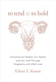 Book cover of: To Tend and To Hold. By: Eileen Rosete