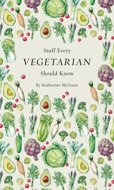 Book cover of: Stuff Every Vegetarian Should Know. By: Katherine McGuire