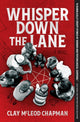 Book cover of: Whisper Down the Lane. By: Clay Chapman