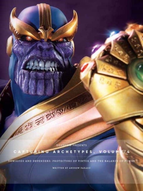 Book cover of: Sideshow Collectibles Presents: Capturing Archetypes, Volume 4. By: Andrew Farago