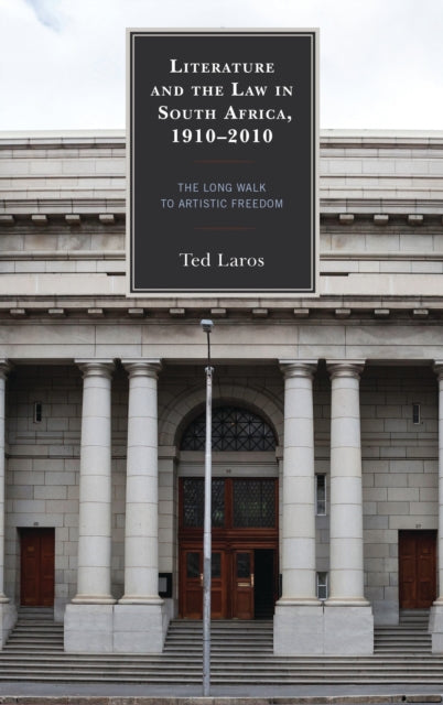 Book cover of: Literature and the Law in South Africa, 1910–2010. By: Ted Laros